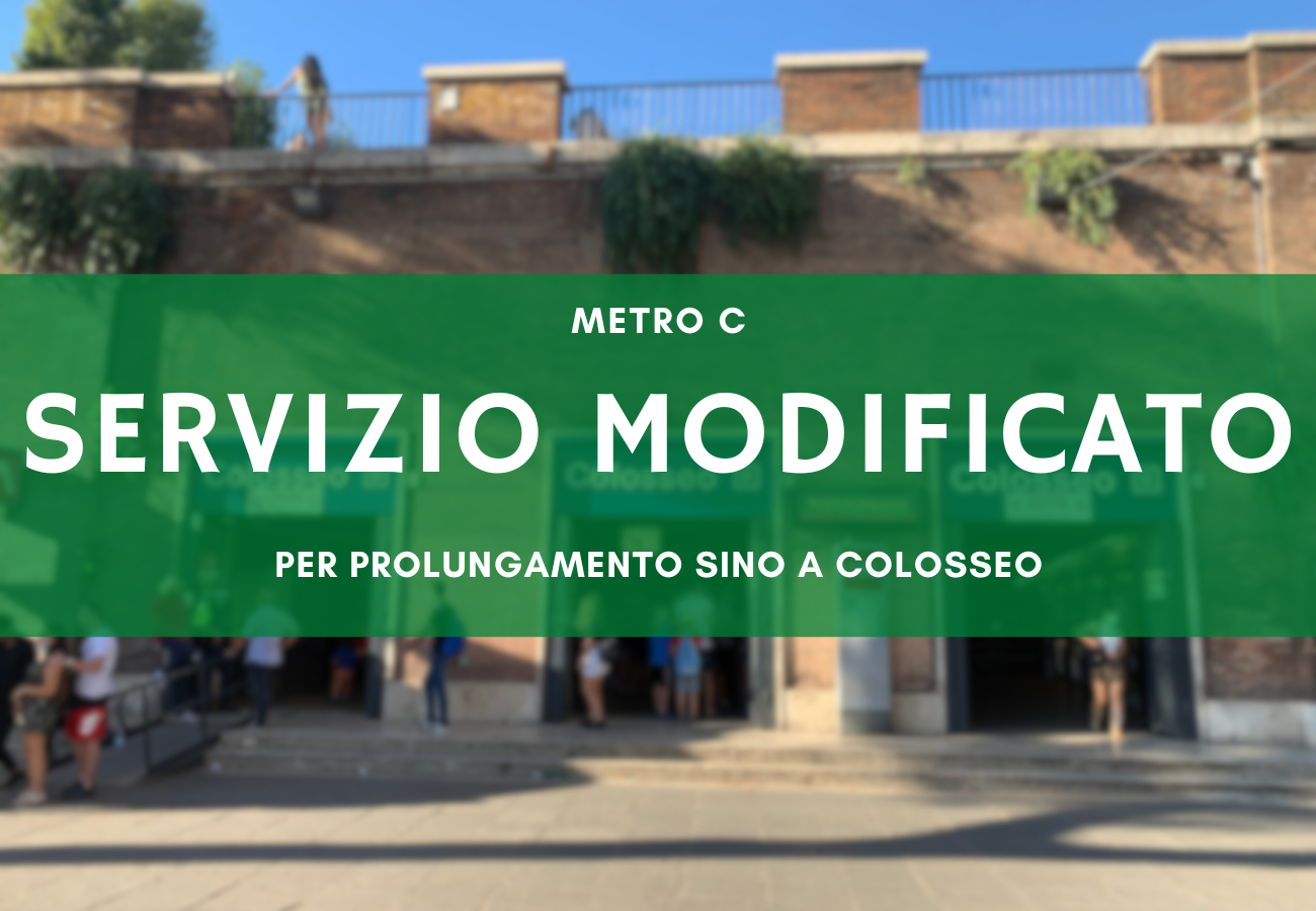 Metro C Roma – orari e lavori per il prolungamento al Colosseo.